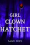 [Girl Clown Hatchet Suspense 01] • Girl Clown Hatchet